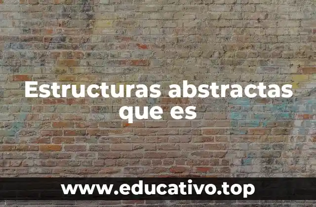 Estructuras abstractas que es