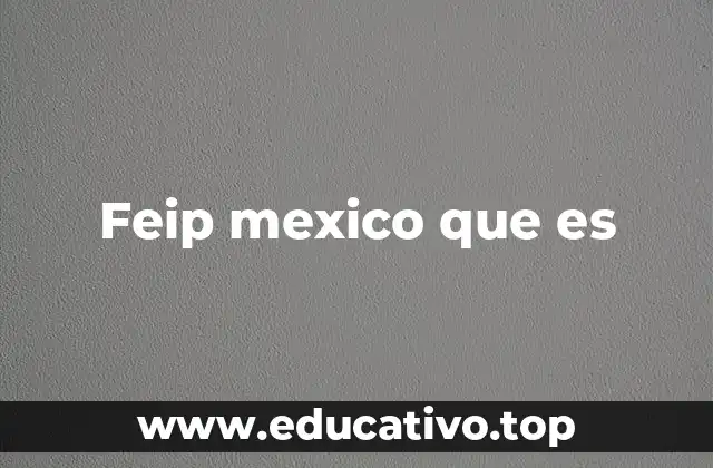 El papel de la FEIP en la educación mexicana