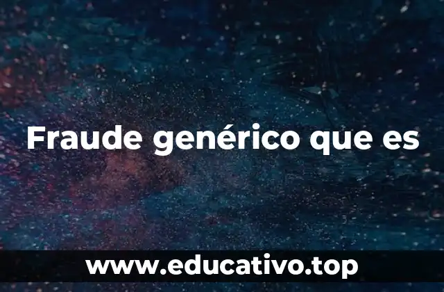 Fraude genérico que es