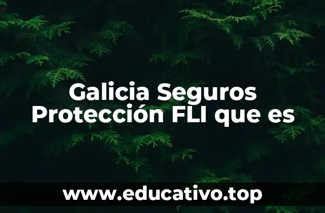 Galicia Seguros Protección FLI que es
