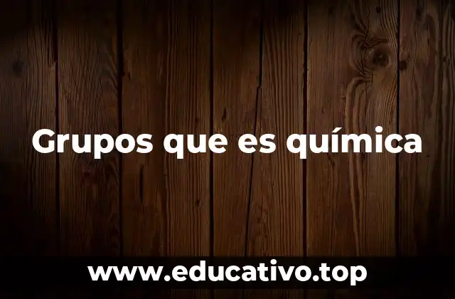 Grupos que es química