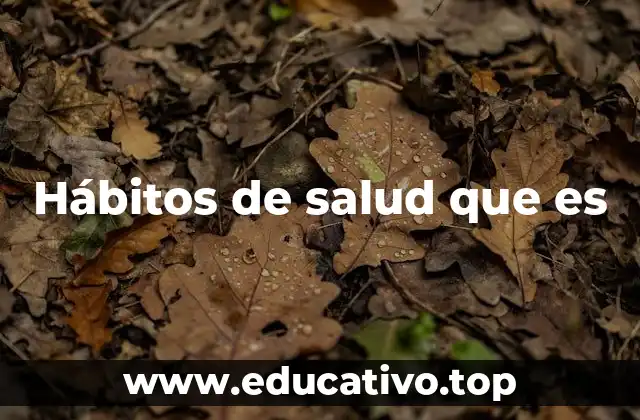 Cómo los hábitos de salud impactan en tu vida diaria