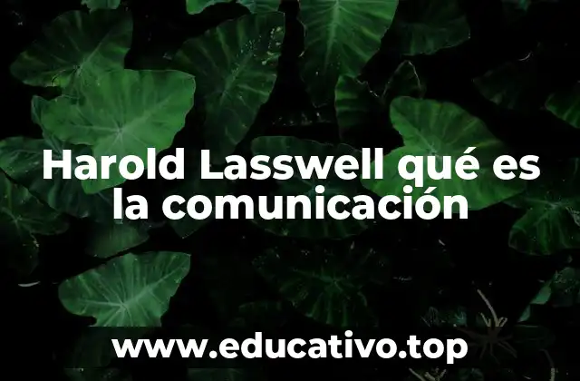 Harold Lasswell qué es la comunicación
