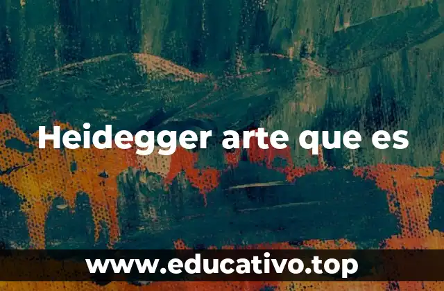 Heidegger arte que es