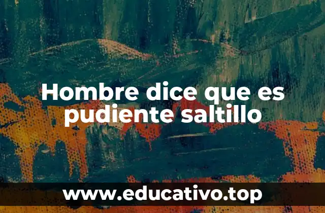 El lenguaje coloquial de Saltillo y sus expresiones únicas