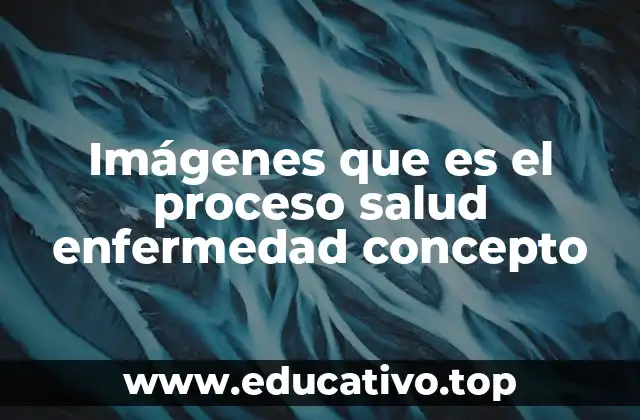 Imágenes que es el proceso salud enfermedad concepto