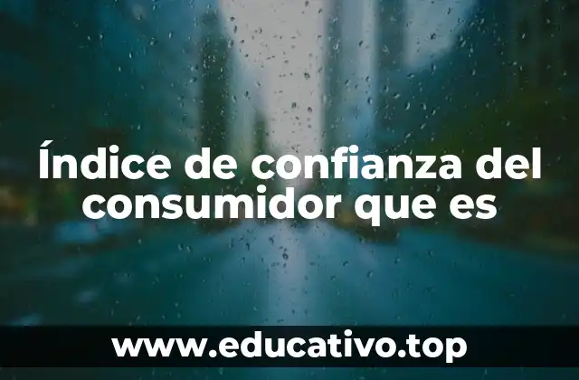 Índice de confianza del consumidor que es