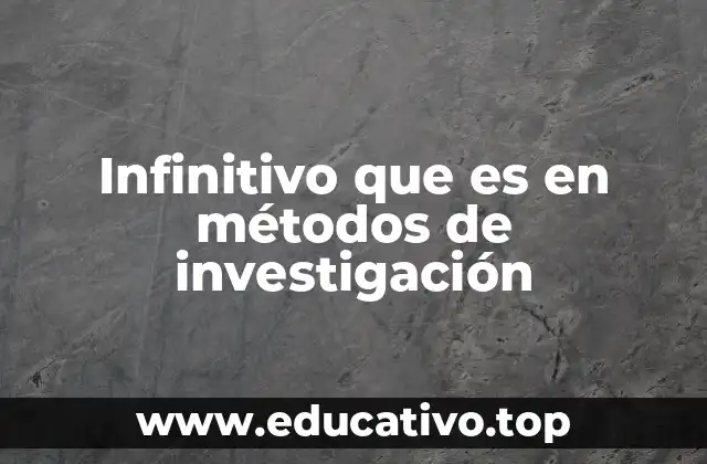 Infinitivo que es en métodos de investigación