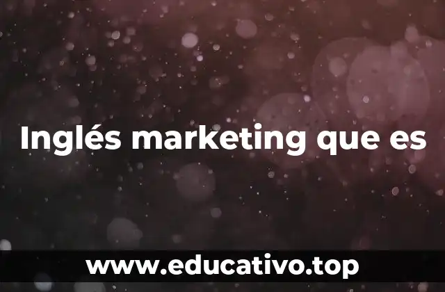 Inglés marketing que es