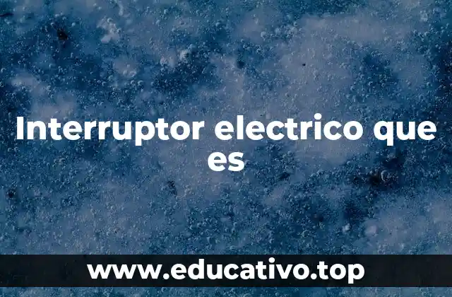 Componentes y funcionamiento de un interruptor eléctrico