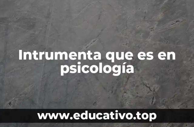 Intrumenta que es en psicología