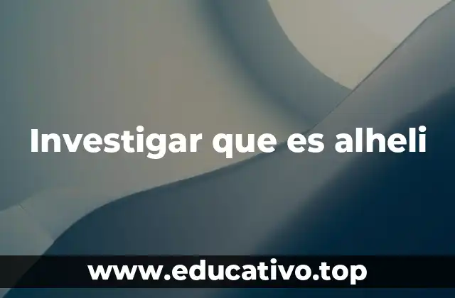 Investigar que es alheli