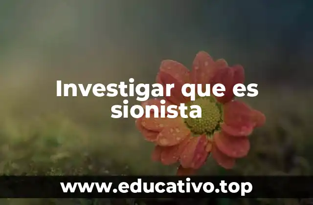 Investigar que es sionista
