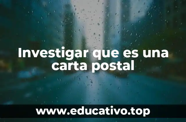 Investigar que es una carta postal