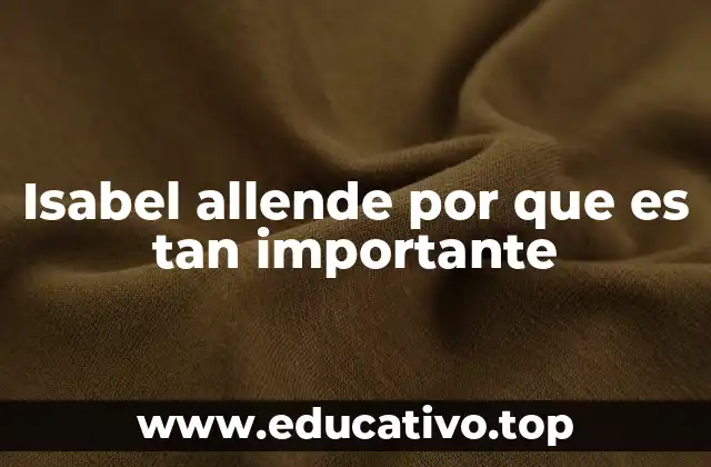 Isabel allende por que es tan importante