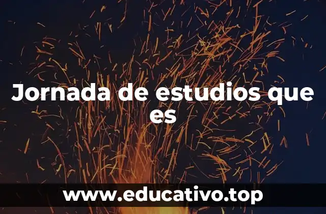 Jornada de estudios que es