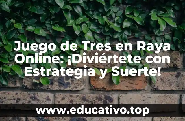 Juego de Tres en Raya Online: ¡Diviértete con Estrategia y Suerte!