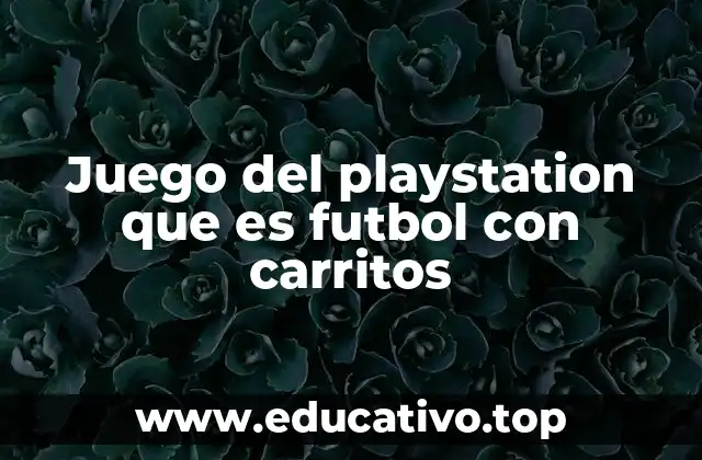 Juego del playstation que es futbol con carritos