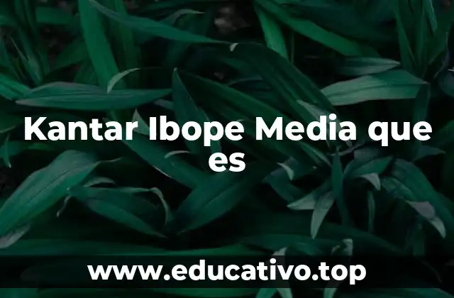 El papel de Kantar Ibope Media en la industria de los medios