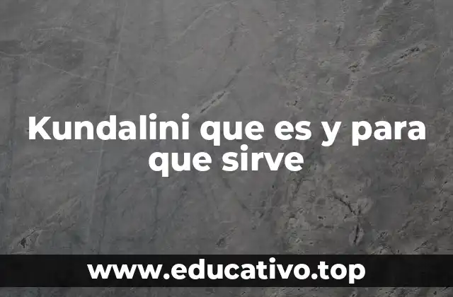 Kundalini que es y para que sirve