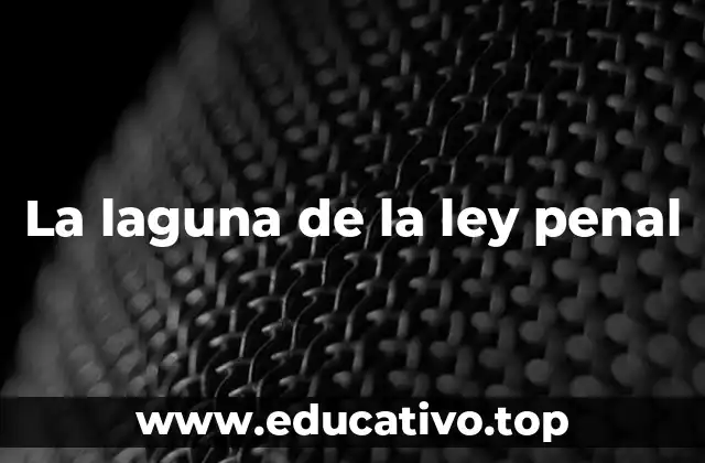 La laguna de la ley penal