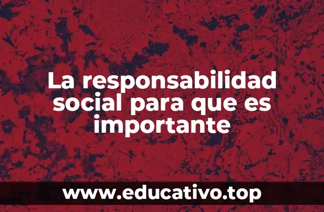 El impacto de la responsabilidad social en la sociedad