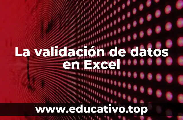 La validación de datos en Excel