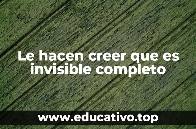 Le hacen creer que es invisible completo