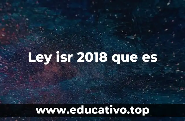 Ley isr 2018 que es