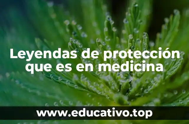 Leyendas de protección que es en medicina