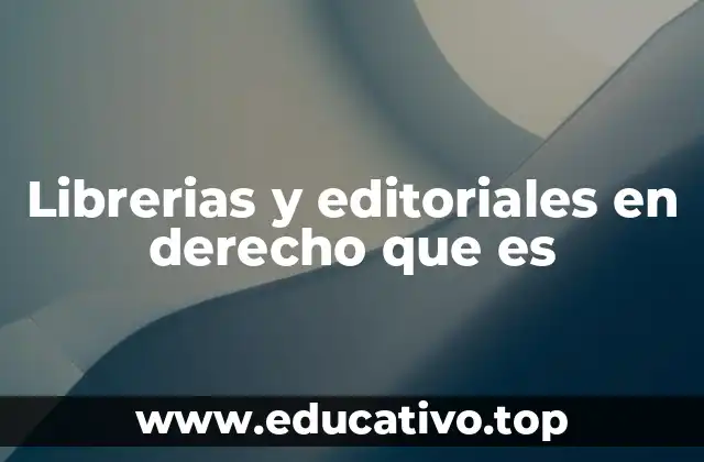 Librerias y editoriales en derecho que es