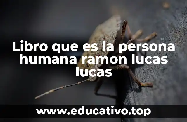 El ser humano como persona según la filosofía de Ramón Lucas Lucas