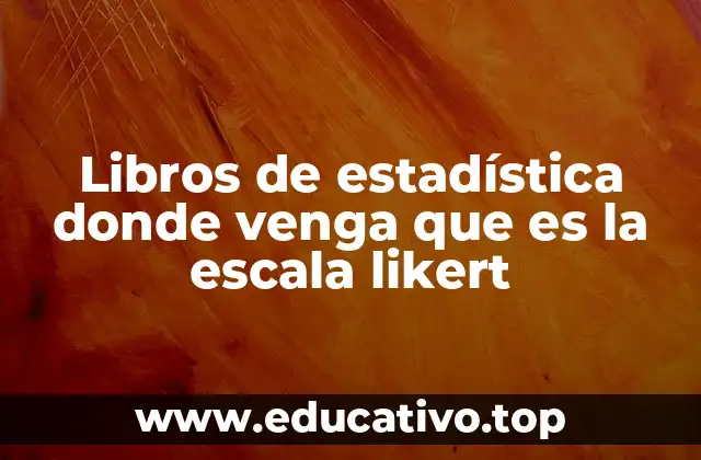 Libros de estadística donde venga que es la escala likert
