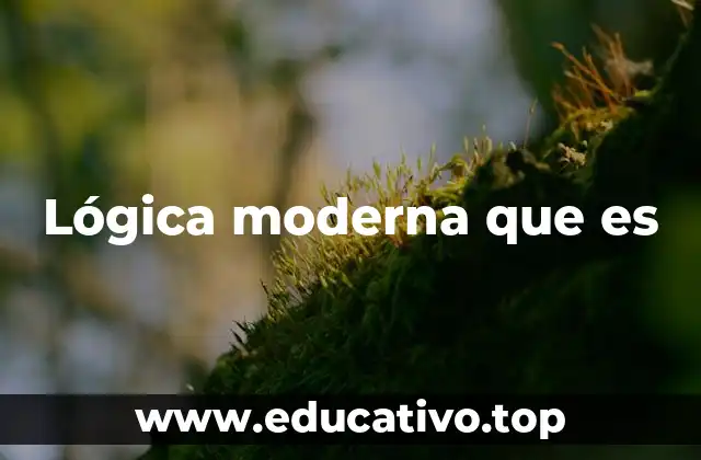 Lógica moderna que es