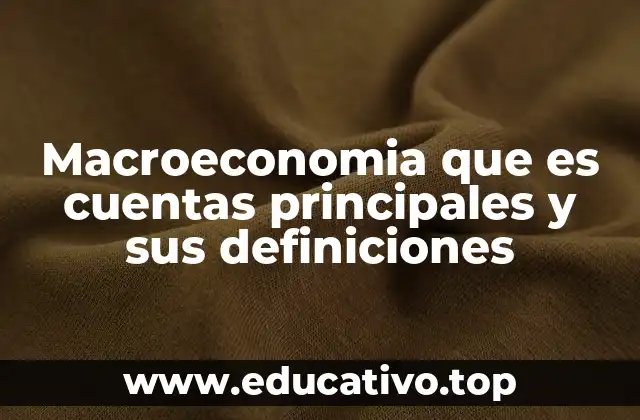 La estructura básica de las cuentas macroeconómicas