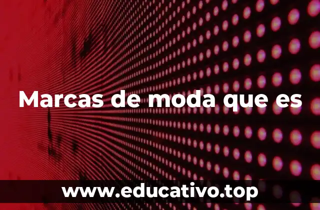 Marcas de moda que es