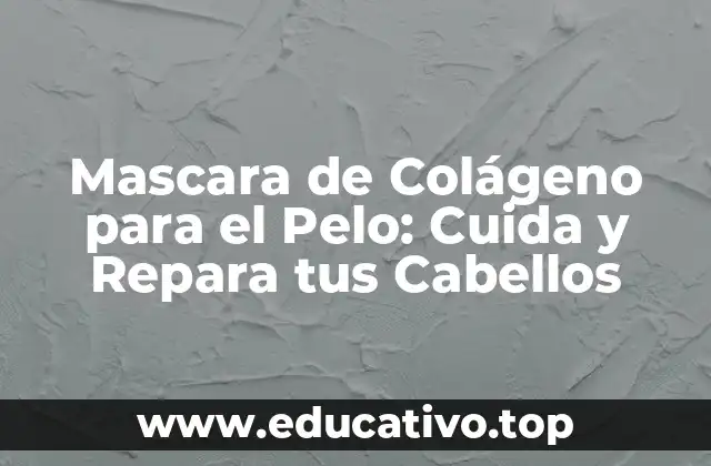¿Cómo funciona una Mascara de Colágeno para el Pelo?