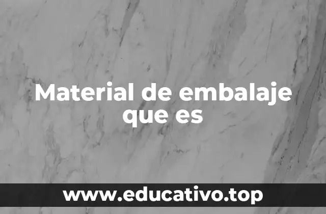 Material de embalaje que es