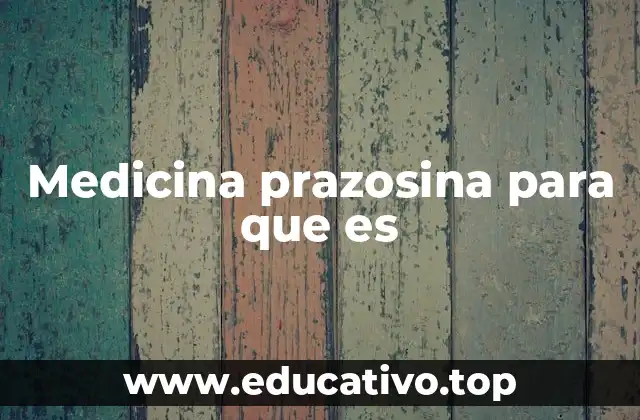 Cómo actúa la prazosina en el organismo