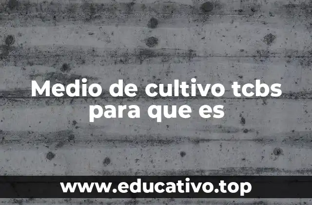 Medio de cultivo tcbs para que es
