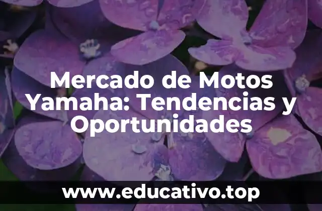 Mercado de Motos Yamaha: Tendencias y Oportunidades