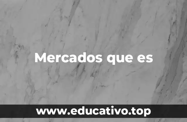 Los mercados como espacios de interacción económica