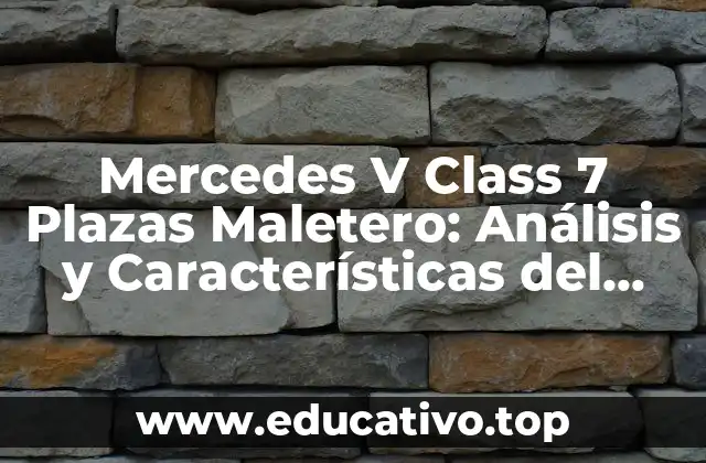 Mercedes V Class 7 Plazas Maletero: Análisis y Características del Espacio de Carga