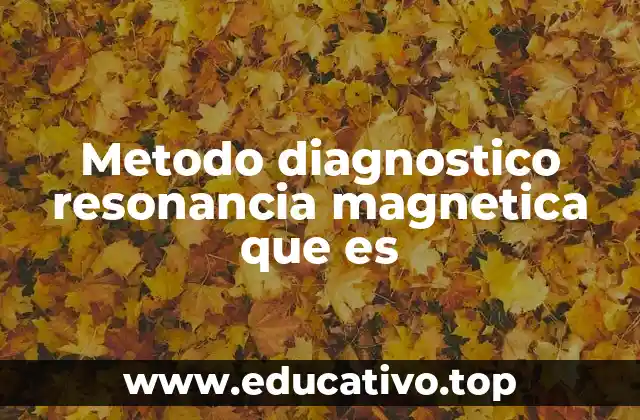Cómo funciona la resonancia magnética en la medicina moderna