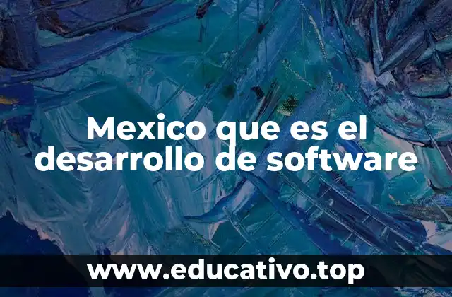 Mexico que es el desarrollo de software