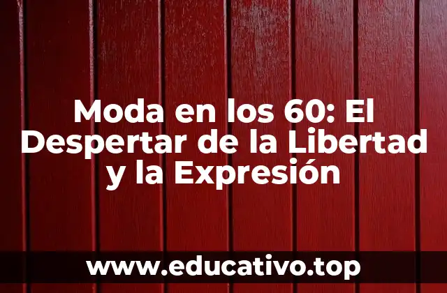 Moda en los 60: El Despertar de la Libertad y la Expresión