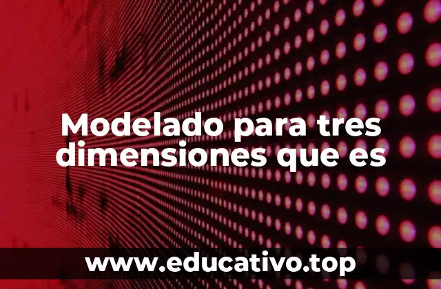 El rol del modelado 3D en el diseño digital