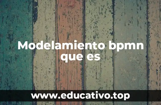 Modelamiento bpmn que es