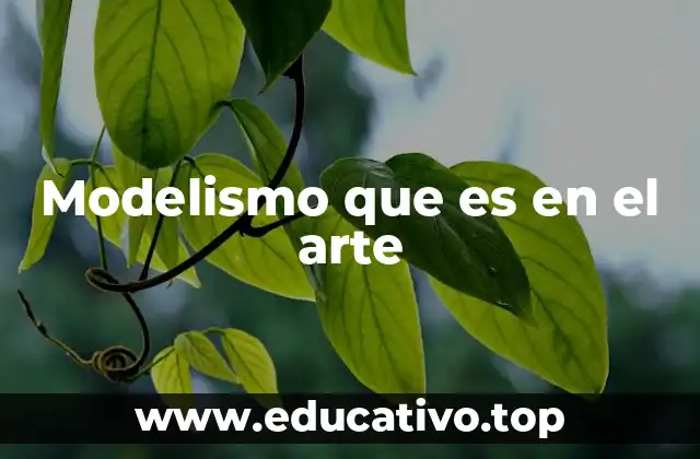 Modelismo que es en el arte