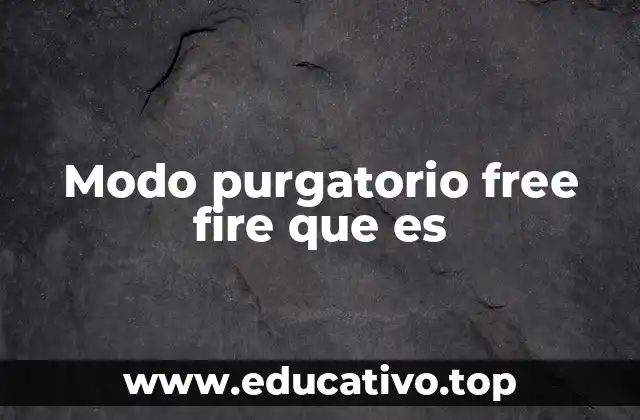 Modo purgatorio free fire que es